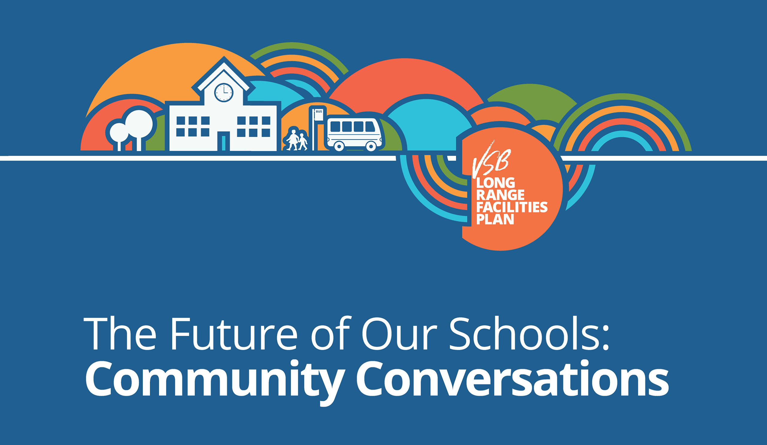 Graphic illustration of a school with circular shapes and rainbows behind it. Below there is text saying: "The Future of Our Schools: Community Conversations"